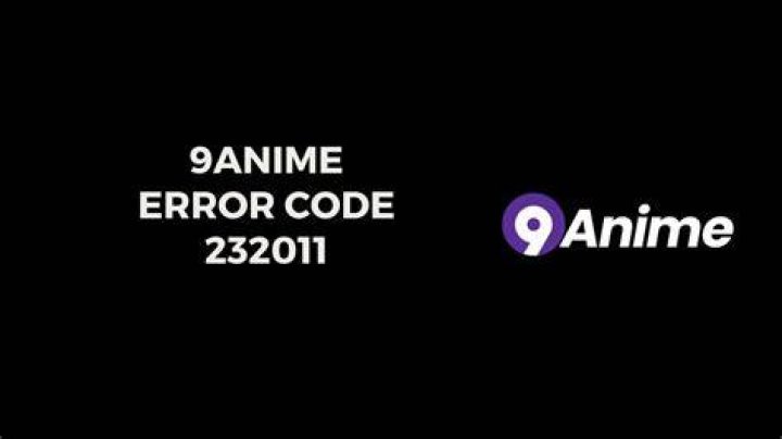 How to Resolve 9anime Error Code 232011 and Video Playback Issues