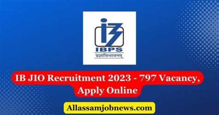 IB JIO Recruitment 2023 : 797 पदों की बम्पर भर्ती जारी, जल्दी करें आवेदन